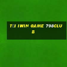 Tại Iwin Game 798Club