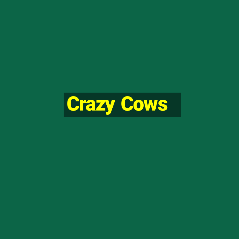 Crazy Cows