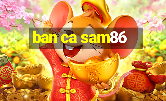 ban ca sam86