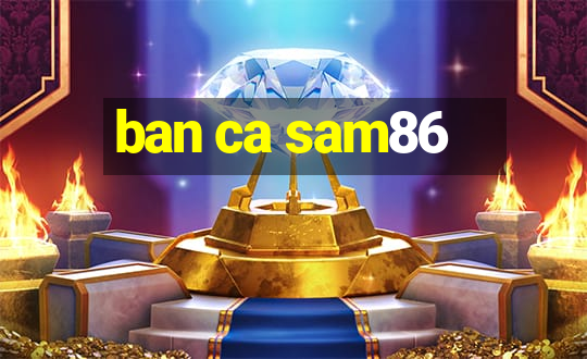 ban ca sam86