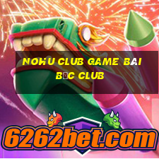 Nohu Club Game Bài Bốc Club