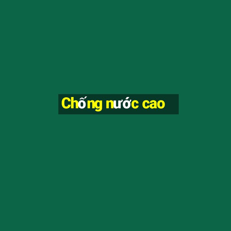 Chống nước cao