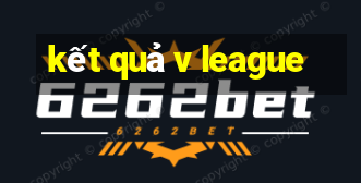 kết quả v league