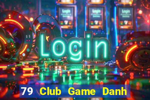 79 Club Game Danh Bai 3C