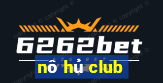 nô hủ club