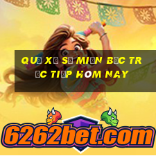 quả xổ số miền bắc trực tiếp hôm nay