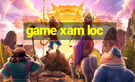 game xam loc