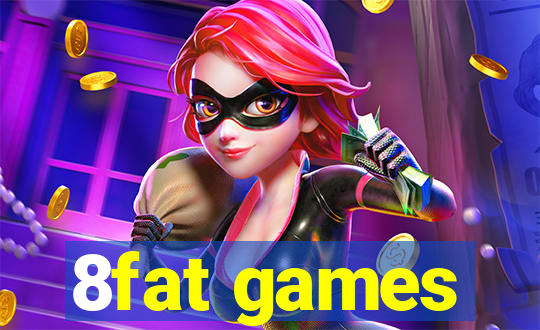 8fat games