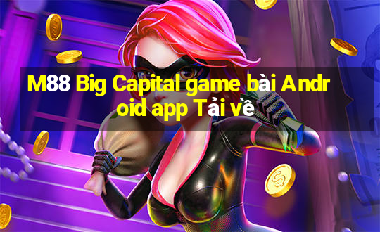 M88 Big Capital game bài Android app Tải về