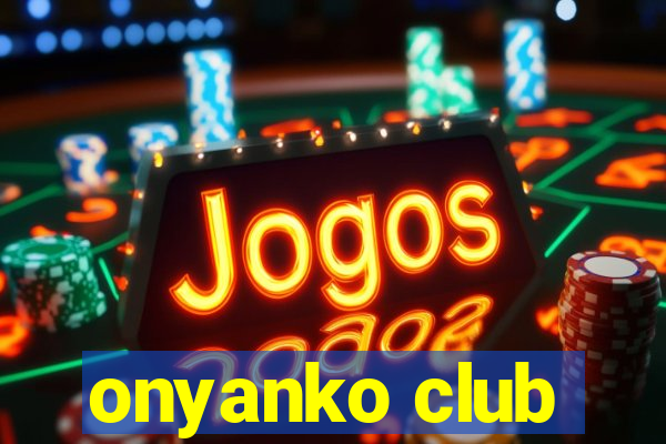 onyanko club