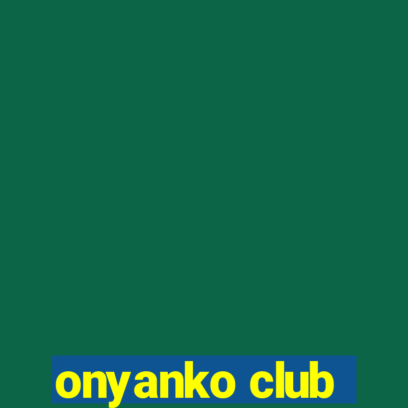 onyanko club