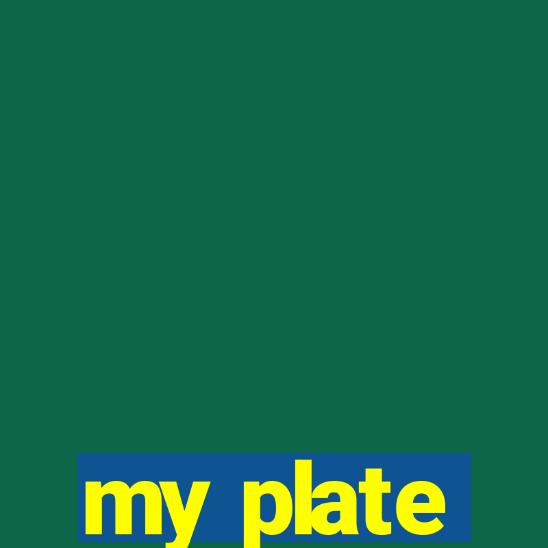 my plate