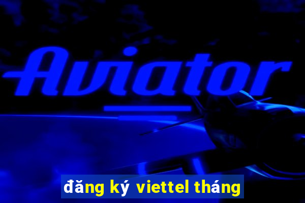 đăng ký viettel tháng