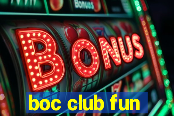 boc club fun