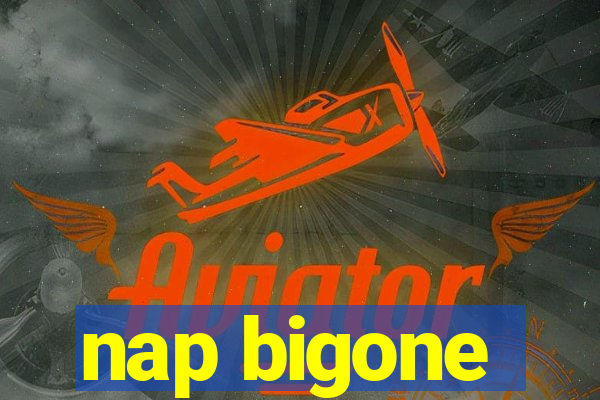 nap bigone