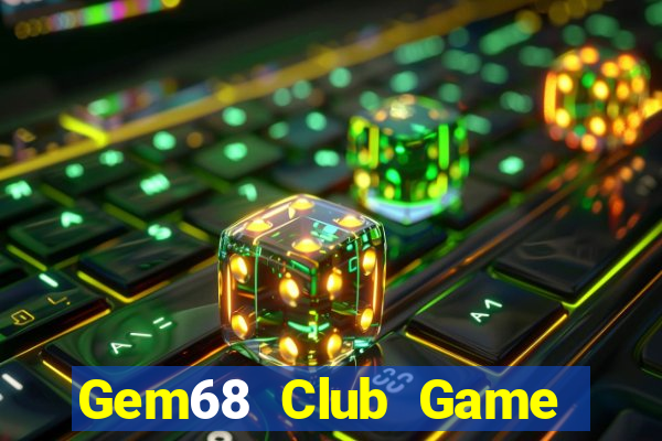 Gem68 Club Game Bài Uy Tín Nhất 2022