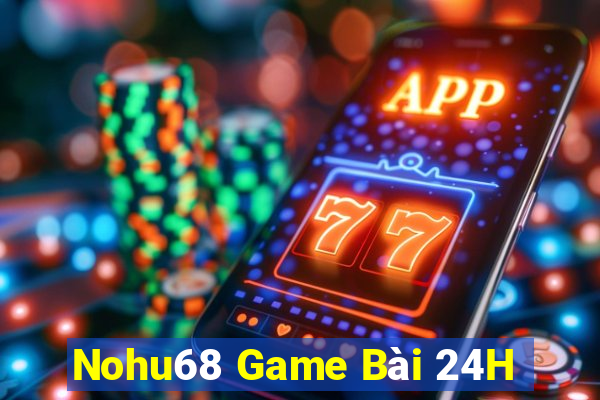 Nohu68 Game Bài 24H