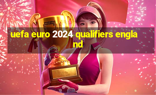 uefa euro 2024 qualifiers england