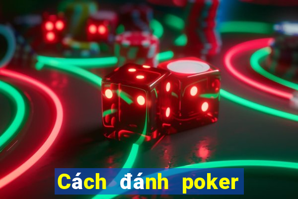 Cách đánh poker chuyên nghiệp