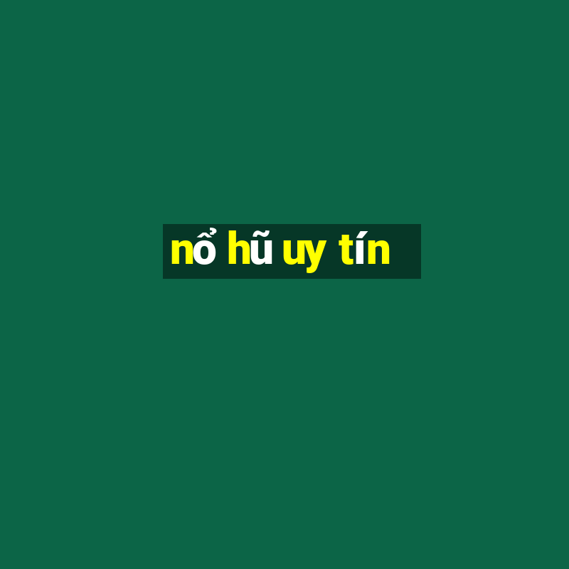 nổ hũ uy tín