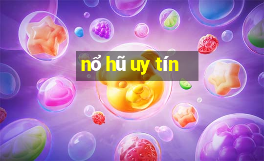 nổ hũ uy tín