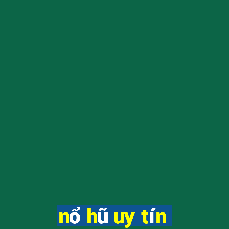 nổ hũ uy tín