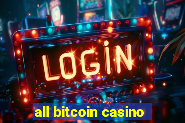 all bitcoin casino