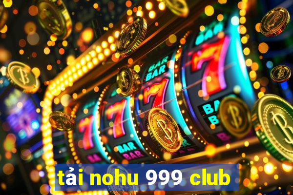 tải nohu 999 club