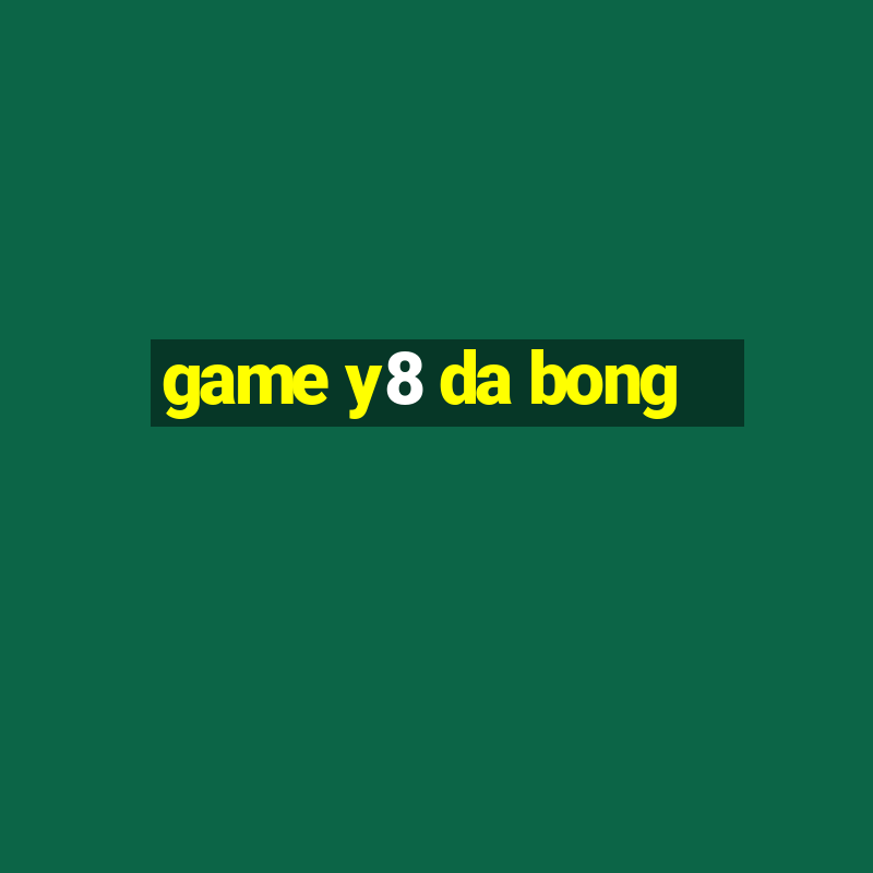 game y8 da bong