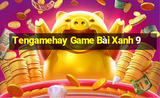 Tengamehay Game Bài Xanh 9