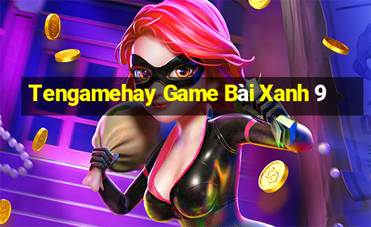 Tengamehay Game Bài Xanh 9