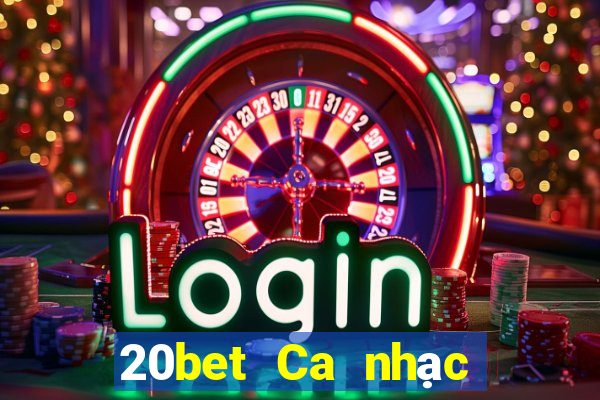 20bet Ca nhạc nhanh 3