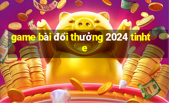 game bài đổi thưởng 2024 tinhte