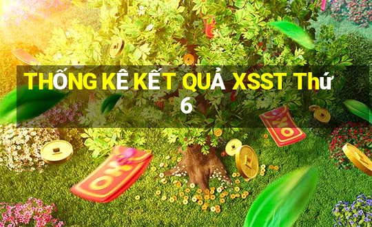 THỐNG KÊ KẾT QUẢ XSST Thứ 6