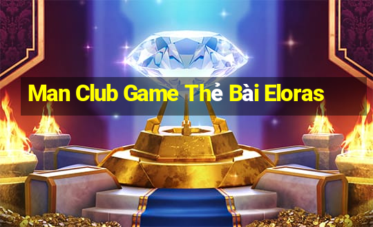 Man Club Game Thẻ Bài Eloras