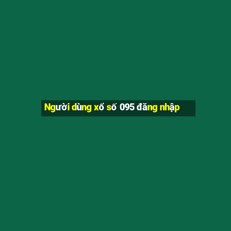 Người dùng xổ số 095 đăng nhập