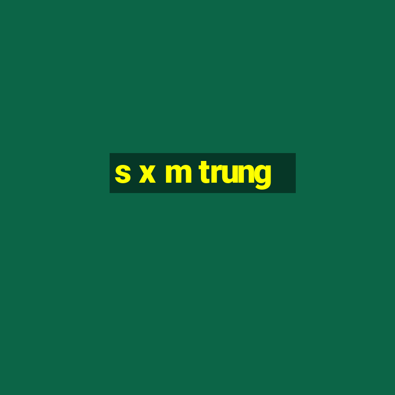 s x m trung