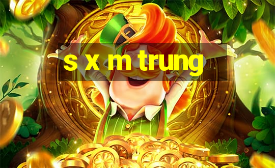 s x m trung