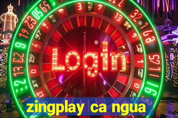 zingplay ca ngua