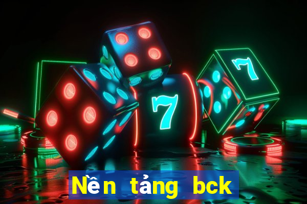 Nền tảng bck là gì