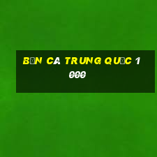 bắn cá trung quốc 1000