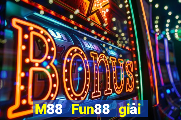 M88 Fun88 giải trí đại dương chính hãng