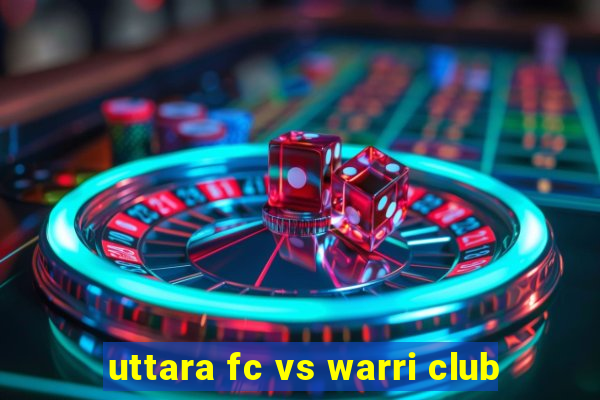 uttara fc vs warri club