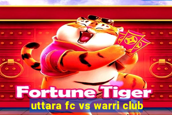 uttara fc vs warri club