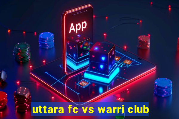 uttara fc vs warri club