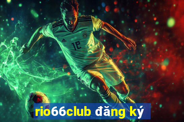 rio66club đăng ký