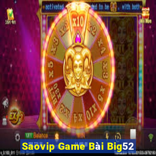 Saovip Game Bài Big52