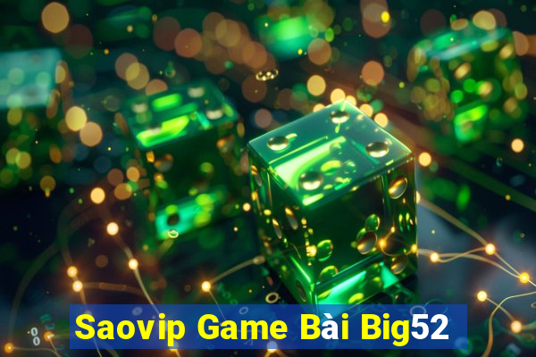 Saovip Game Bài Big52