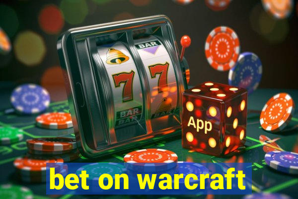 bet on warcraft