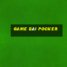 game bài Pocker